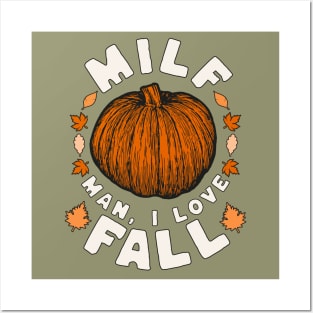 MILF Man I Love Fall - Funny Fall Season Autumn Leaves Posters and Art